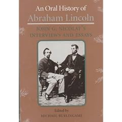 An Oral History of Abraham Lincoln: John G. Nicolay's Interviews and Essays