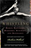 They Went Whistling: Women Wayfarers, Warriors, Runaways, and Renegades