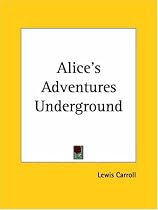 Alice's Adventures Under Ground