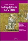 La grande storia del vino. Tra mito e realtà, l'evoluzione della bevanda più antica del mondo (Varia)