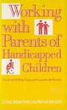 Working with parents of handicapped children : a guide to self-help groups and casework with families