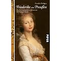 Friederike von Preu�en: Die leidenschaftliche Schwester derK�nigin Luise
