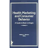 Health  Marketing and Consumer Behavior: A Guide to Basic Linkages