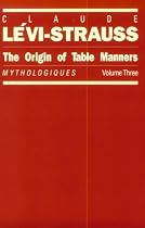 The Origin of Table Manners: Mythologiques, Volume 3 (Mythologiques, Vol. 3)