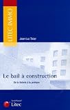 Revue Litec  / Le bail à construction : De la théorie à la pratique