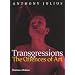 Transgressions: The Offences of Art