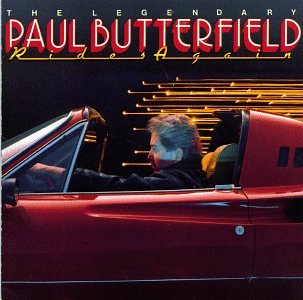 Paul Butterfield - Legendary Paul Butterfield Rides Again - Zortam Music