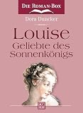 Louise, Geliebte des Sonnenk�nigs