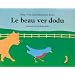 Le beau ver dodu