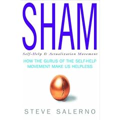 SHAM: How the Gurus of the Self-Help Movement Make Us Helpless