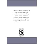 Memories of many men & of some women: being personal recollections of emperors, kings, queens, princes, presidents, statesmen, authors, and artists, at ... the last thirty years. By Maunsell B. Field. book cover