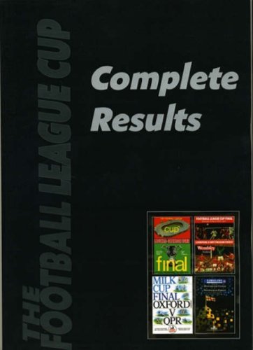 The Football League Cup Complete Results: 1960 61 to 2006 07