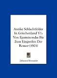 Antike Schlachtfelder In Griechenland V1: Von Epaminondas Bis Zum Eingreifen Der Romer (1903) (German Edition)