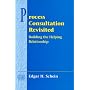 Process Consultation Revisited: Building the Helping Relationship (Prentice Hall Organizational Development Series)