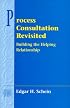 Process Consultation Revisited: Building the Helping Relationship (Addison-Wesley Series on Organization Development)