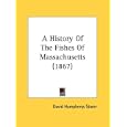 A History Of The Fishes Of Massachusetts (1867) by  David Humphreys Storer
