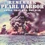 Remember Pearl Harbor - Songs That Won the War