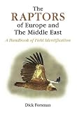 The Raptors of Europe and the Middle East: A Handbook of Field Identification (Poyser)