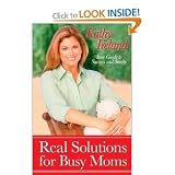 Real Solutions for Busy Moms: Your Guide to Success and Sanity