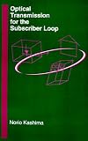 Optical Transmission for the Subscriber Loop (The Artech House Optoelectronics Library)