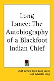 Long Lance: The Autobiography of a Blackfoot Indian Chief