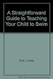 A straightforward guide to teaching your child to swim