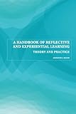A handbook of reflective and experiential learning : theory and practice