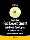 Beginning iPad Development for iPhone Developers: Mastering the iPad SDK