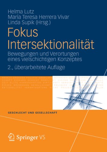 Fokus Intersektionalität: Bewegungen und Verortungen eines vielschichtigen Konzeptes: 47 (Geschlecht und Gesellschaft) (German Edition)