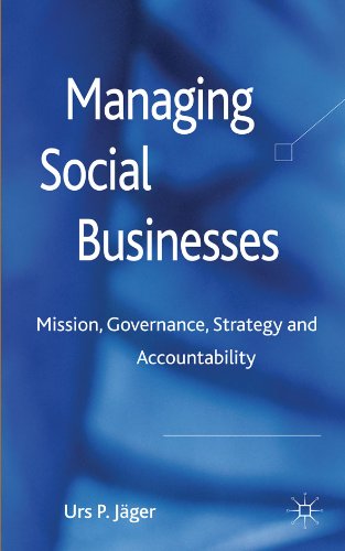 Managing Social Businesses: Mission, Governance, Strategy and Accountability