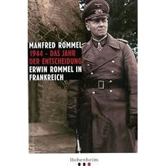 1944 � das Jahr der Entscheidung: Erwin Rommel in Frankreich