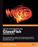 Java Ee 5 Development Using Glassfish Application Server [JAVA EE 5 DEVELOPMENT USING GL]
