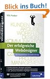 Der erfolgreiche Webdesigner: Der Praxisleitfaden f�r Selbstst�ndige: Kundenkommunikation, Projektmanagement, Web-Techniken, Marketing (Galileo Design)
