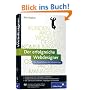 Der erfolgreiche Webdesigner: Der Praxisleitfaden f�r Selbstst�ndige: Kundenkommunikation, Projektmanagement, Web-Techniken, Marketing (Galileo Design)