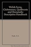 Welsh ferns : clubmosses, quillworts and horsetails : a descriptive handbook