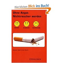 Ohne Angst Nichtraucher werden: Besser leben ohne Sucht