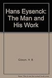 Hans Eysenck : the man and his work