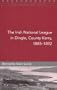 The Irish National League in Dingle, County Kerry, 1885-1892 (Maynooth Studies in Local History)