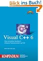 Visual C++ 6 Kompendium . Umfassende Referenz f�r Programmierer