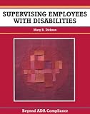 Supervising Employees with Disabilities (A Fifty-Minute Series Book)
