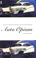 Auto Opium: A Social History of American Automobile Design