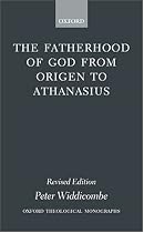 The Fatherhood of God from Origen to Athanasius (Oxford Theological Monographs)
