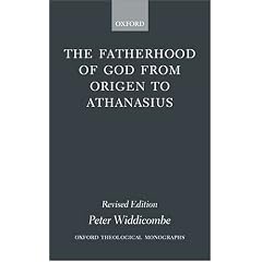 The Fatherhood of God from Origen to Athanasius (Oxford Theological Monographs)