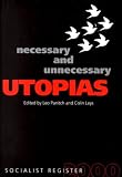 Necessary and Unnecessary Utopias: Socialist Register 2000 (Socialist Register)