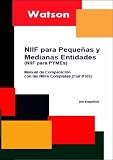 NIIF Para Pequenas Y Medianas Entidades (NIIF Para PYMEs): Manual Completo De Comparacion Con Las NIIFs Completas (full IFRS)