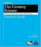 Longman 21st century science. GCSE Additional Science Foundation. Teacher's guide
