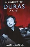 Marguerite Duras: A Life