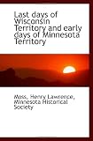 Last days of Wisconsin Territory and early days of Minnesota Territory