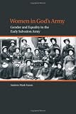 Women in God's Army: Gender and Equality in the Early Salvation Army (Studies in Women and Religion)