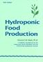 Hydroponic Food Production: A Definitive Guidebook of Soilless Food-Growing Methods